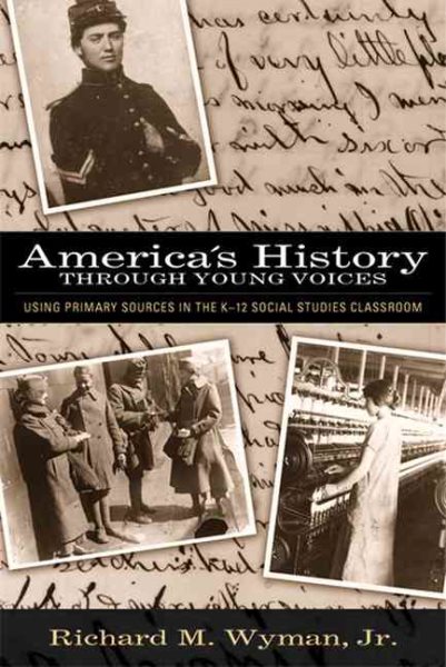 America's History Through Young Voices: Using Primary Sources in the K-12 Social Studies Classroom cover
