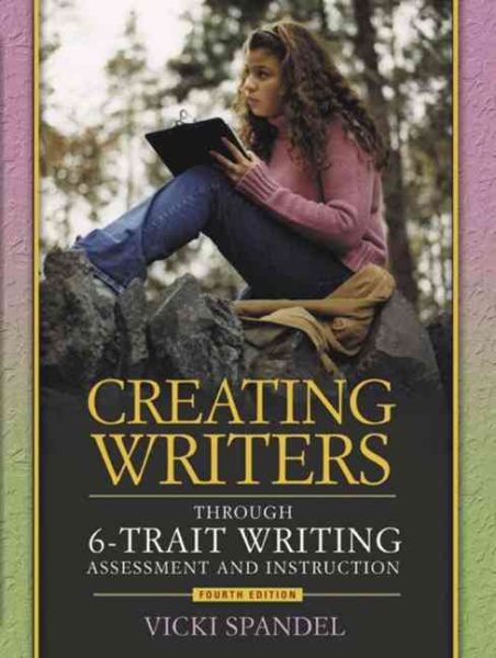 Creating Writers: Through 6-Trait Writing Assessment and Instruction cover