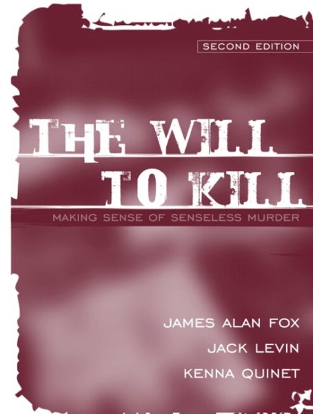 The Will to Kill: Making Sense of Senseless Murder (2nd Edition) cover
