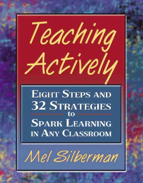 Teaching Actively: Eight Steps and 32 Strategies to Spark Learning in Any Classroom cover