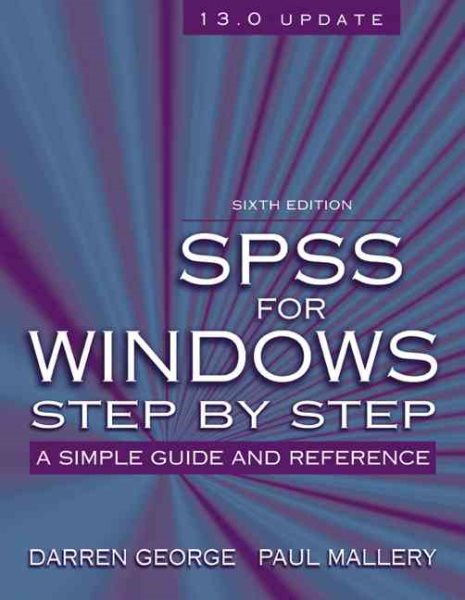 SPSS for Windows Step-by-Step: A Simple Guide and Reference, 13.0 update (6th Edition)