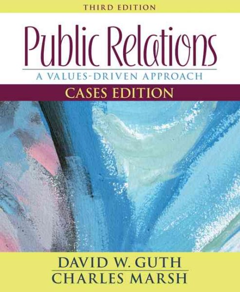 Public Relations: A Values-Driven Approach, Cases Edition (3rd Edition) cover