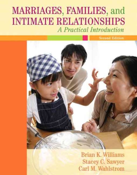 Marriages, Families, and Intimate Relationships: A Practical Introduction (2nd Edition)
