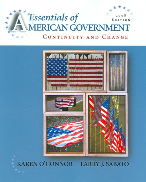 Essentials of American Government: Continuity and Change, 2008 Edition (8th Edition) cover