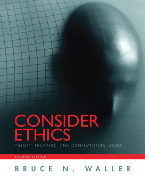 Consider Ethics: Theory, Readings, and Contemporary Issues cover