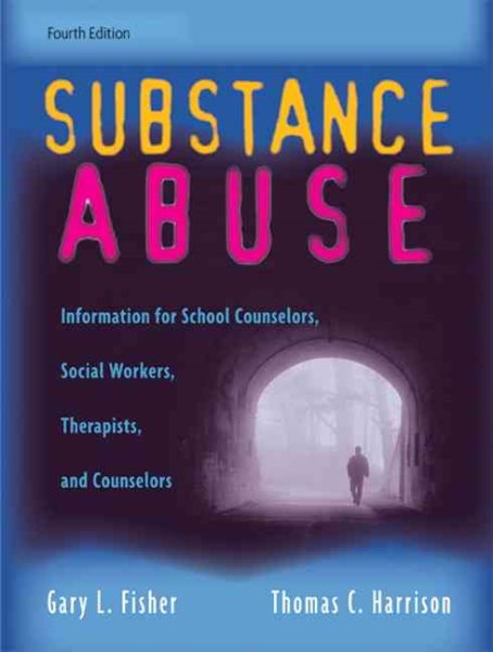 Substance Abuse: Information for School Counselors, Social Workers, Therapists, and Counselors (4th Edition) cover