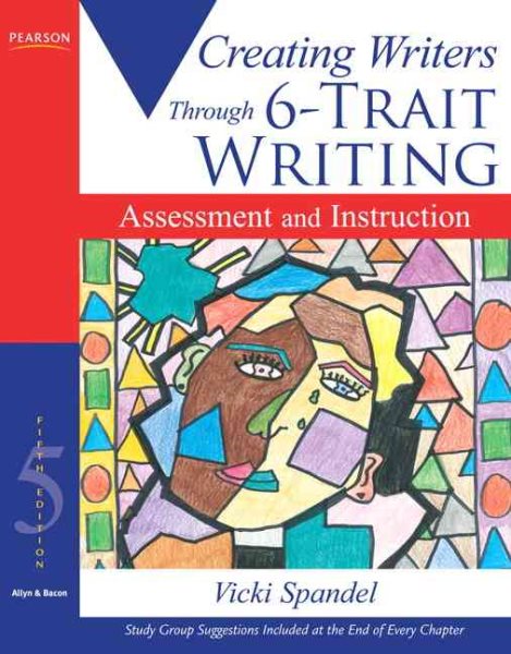 Creating Writers: Through 6-Trait Writing Assessment and Instruction, 5th Edition cover