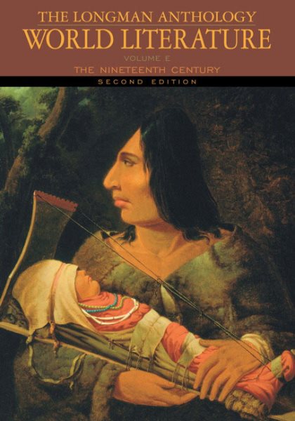 The Longman Anthology of World Literature, Volume E: The Nineteenth Century (2nd Edition)