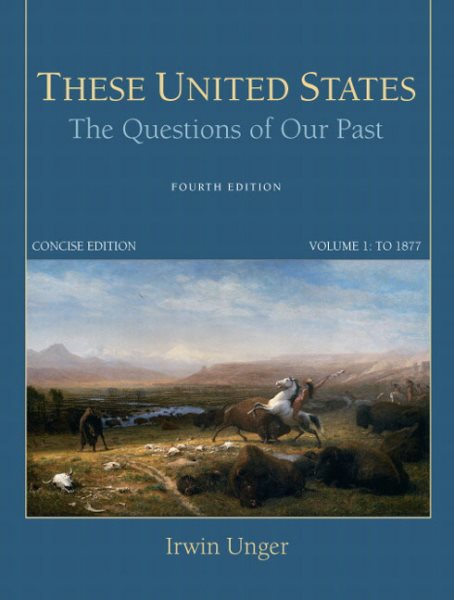 These United States: The Questions of Our Past, Concise Edition, Volume 1 (4th Edition) cover