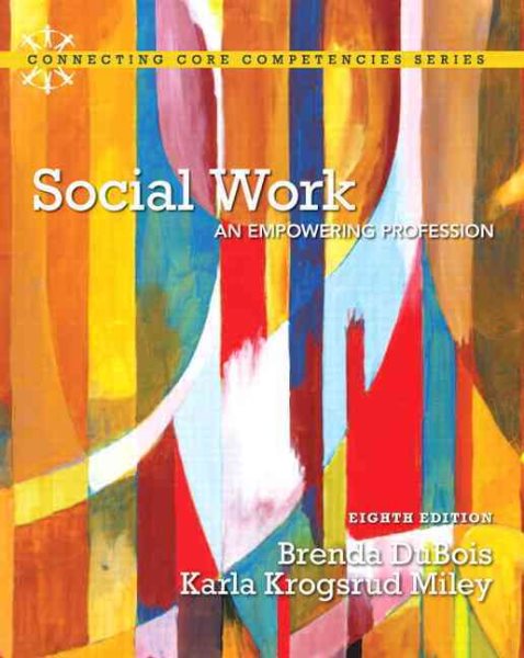 Social Work: An Empowering Profession (8th Edition) (Connecting Core Competencies) cover