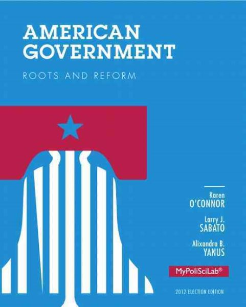 American Government: Roots and Reform: 2012 Election Edition cover