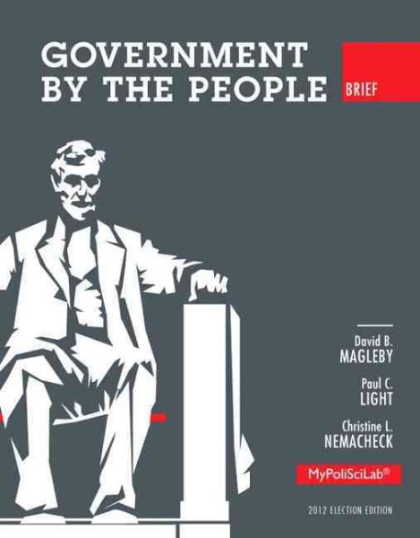 Government by the People, Brief 2012 Election Edition (10th Edition)