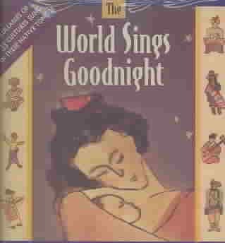 World Sings Goodnight: World Lullabies / Various