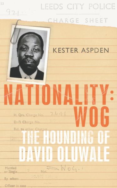 Nationality: Wog: The Hounding of David Oluwale cover