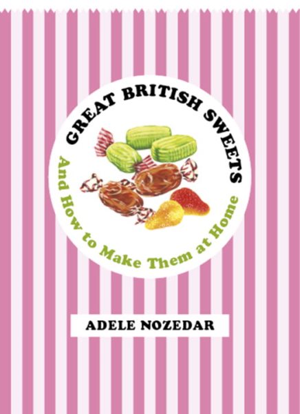 Great British Sweets: And How To Make Them at Home cover