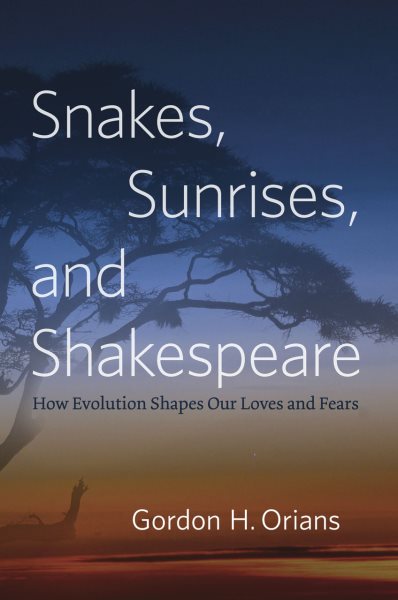 Snakes, Sunrises, and Shakespeare: How Evolution Shapes Our Loves and Fears cover