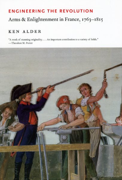 Engineering the Revolution: Arms and Enlightenment in France, 1763-1815 cover
