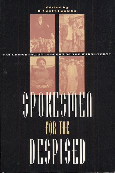 Spokesmen for the Despised: Fundamentalist Leaders of the Middle East cover