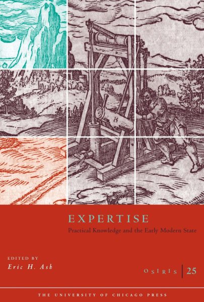 Osiris, Volume 25: Expertise: Practical Knowledge and the Early Modern State cover