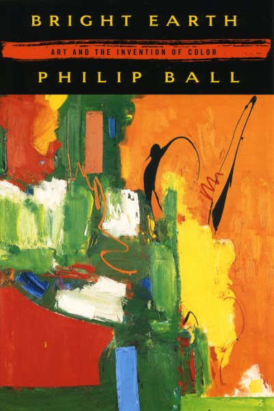 Bright Earth: Art and the Invention of Color cover
