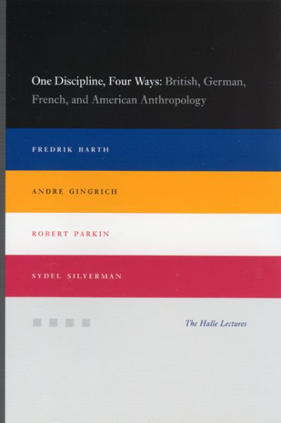 One Discipline, Four Ways: British, German, French, and American Anthropology (Halle Lectures) cover