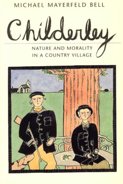 Childerley: Nature and Morality in a Country Village (Morality and Society Series) cover