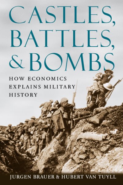 Castles, Battles, and Bombs: How Economics Explains Military History cover