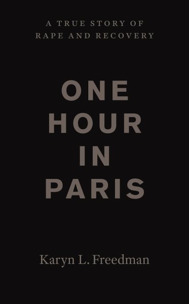 One Hour in Paris: A True Story of Rape and Recovery cover