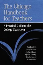 The Chicago Handbook for Teachers: A Practical Guide to the College Classroom (Chicago Guides to Academic Life) cover