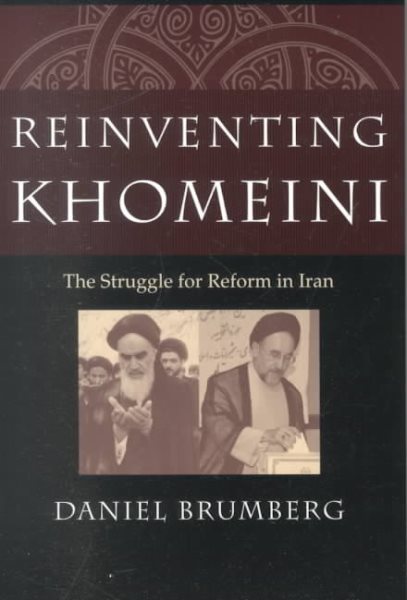 Reinventing Khomeini The Struggle for Reform in Iran cover