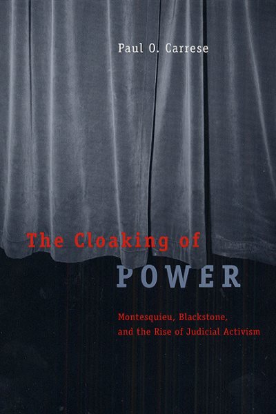 The Cloaking of Power: Montesquieu, Blackstone, and the Rise of Judicial Activism cover