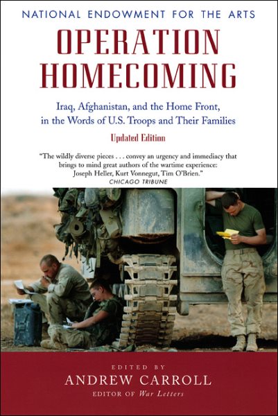 Operation Homecoming: Iraq, Afghanistan, and the Home Front, in the Words of U.S. Troops and Their Families, Updated Edition (Research Division Report / National Endowment for the Arts) cover