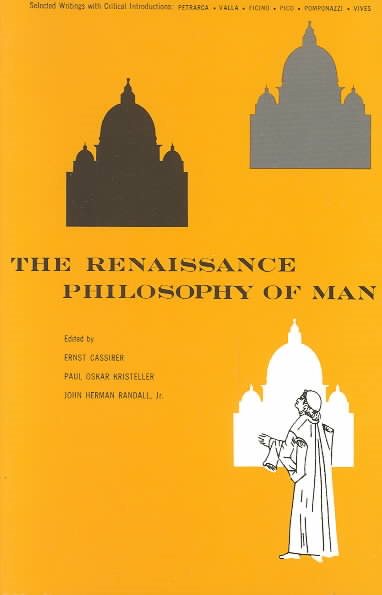 The Renaissance Philosophy of Man: Petrarca, Valla, Ficino, Pico, Pomponazzi, Vives (Phoenix Books) cover