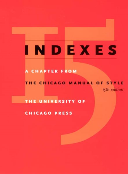 Indexes: A Chapter from The Chicago Manual of Style, 15th Edition cover
