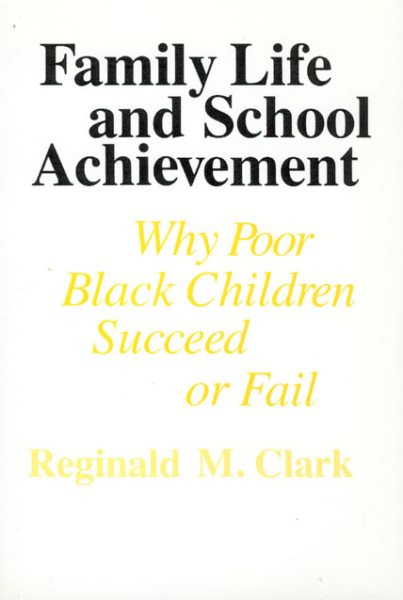 Family Life and School Achievement: Why Poor Black Children Succeed or Fail cover