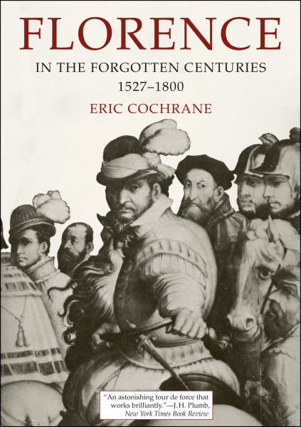 Florence in the Forgotten Centuries: 1527-1800
