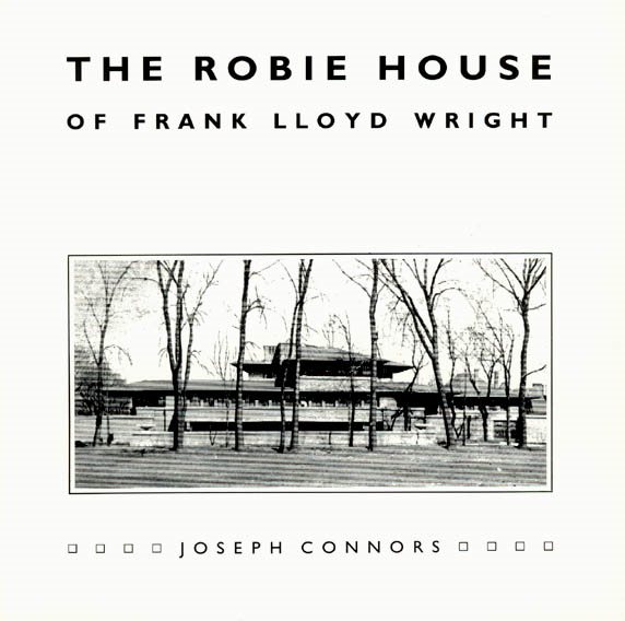 The Robie House of Frank Lloyd Wright (Chicago Architecture and Urbanism) cover