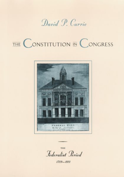 The Constitution in Congress: The Federalist Period, 1789-1801 cover