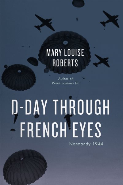 D-Day Through French Eyes: Normandy 1944 cover