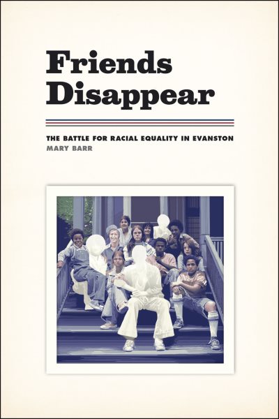 Friends Disappear: The Battle for Racial Equality in Evanston (Chicago Visions and Revisions) cover