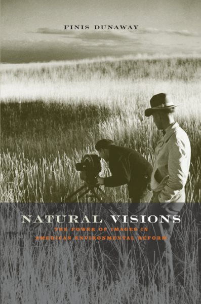 Natural Visions: The Power of Images in American Environmental Reform cover
