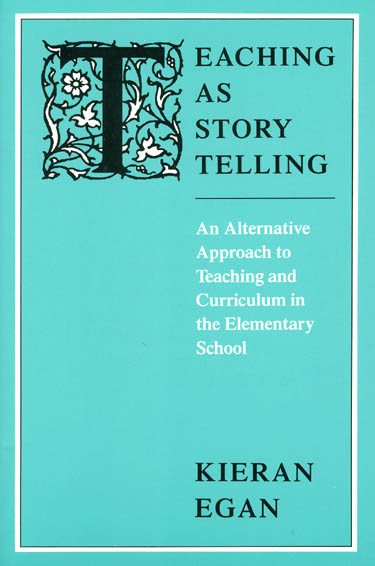 Teaching as Story Telling: An Alternative Approach to Teaching and Curriculum in the Elementary School cover