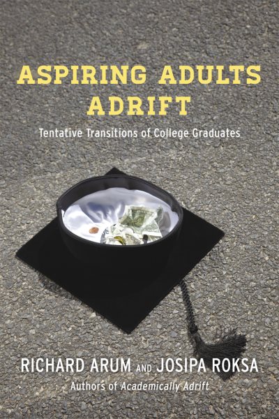 Aspiring Adults Adrift: Tentative Transitions of College Graduates cover