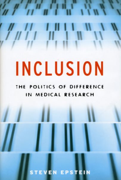 Inclusion: The Politics of Difference in Medical Research (Chicago Studies in Practices of Meaning) cover