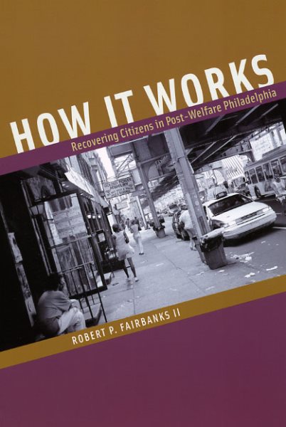 How It Works: Recovering Citizens in Post-Welfare Philadelphia cover