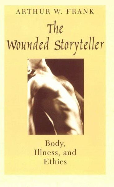The Wounded Storyteller: Body, Illness, and Ethics cover