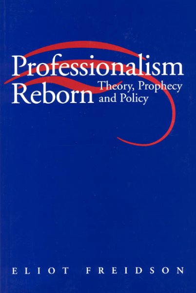 Professionalism Reborn: Theory, Prophecy, and Policy cover