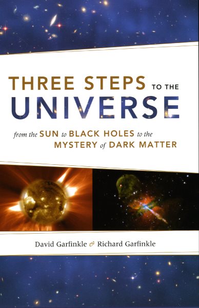 Three Steps to the Universe: From the Sun to Black Holes to the Mystery of Dark Matter cover