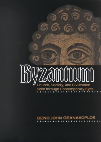 Byzantium: Church, Society, and Civilization Seen through Contemporary Eyes cover