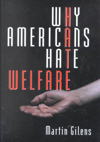 Why Americans Hate Welfare: Race, Media, and the Politics of Antipoverty Policy (Studies in Communication, Media, and Public Opinion) cover